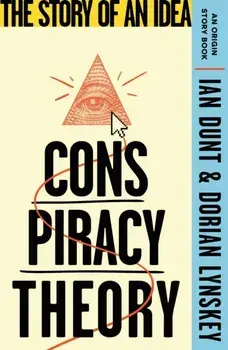 Conspiracy Theory. The Story of an Idea (An Origin Story Book), Paperback/Dorian Lynskey