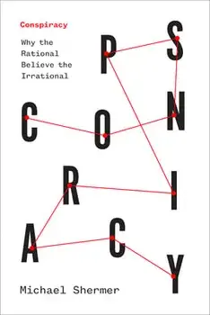 Conspiracy: Why the Rational Believe the Irrational, Hardcover/Michael Shermer