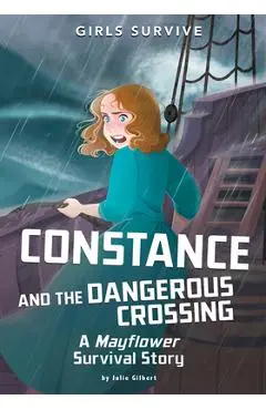 Constance and the Dangerous Crossing: A Mayflower Survival Story - Julie Gilbert