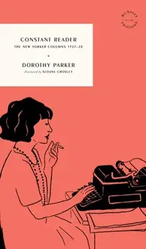 Constant Reader. The New Yorker Columns 1927-28, Paperback/Dorothy Parker