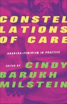 ConstellationsofCare. Anarcha-Feminism in Practice, Paperback/***