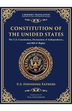 Constitution of the United States: The U.S. Constitution, Declaration of Independence, and Bill of Rights - Large Print Edition for Easy Reading - U. S. Founding Fathers