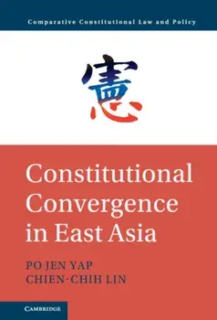 Constitutional Convergence in East Asia. New ed, Hardback/***
