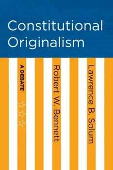 Constitutional Originalism. A Debate, Paperback/Lawrence B. Solum
