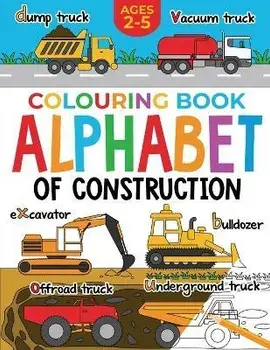 Construction Colouring Book for Children: Alphabet of Construction for Kids: Diggers, Dumpers, Trucks and more (Ages 2-5), Paperback/Fairywren Publishing