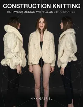 Construction Knitting. Knitwear Design With Geometric Shapes, Paperback/***