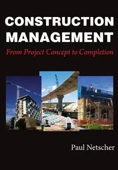Construction Management: From Project Concept to Completion, Paperback/Paul Netscher