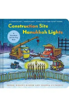 Construction Site Hanukkah Lights: A Hanukkah Lift-The-Flap Book - Sherri Duskey Rinker