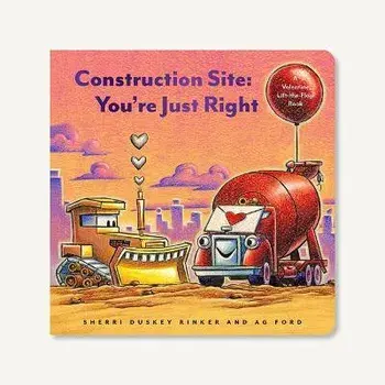 Construction Site: You're Just Right. A Valentine Lift-the-Flap Book, Board book/Sherri Duskey Rinker
