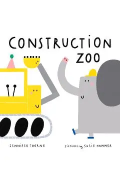 Construction Zoo - Jennifer Thorne