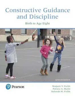 Constructive Guidance and Discipline. Birth to Age Eight, 7 ed, Paperback/Deborah Fields
