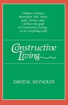 Constructive Living, Paperback/David K. Reynolds