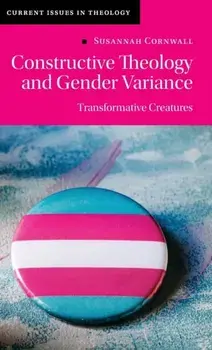 Constructive Theology and Gender Variance. Transformative Creatures, Hardback/***