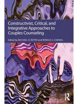 Constructivist, Critical, And Integrative Approaches To Couples Counseling, Paperback/***