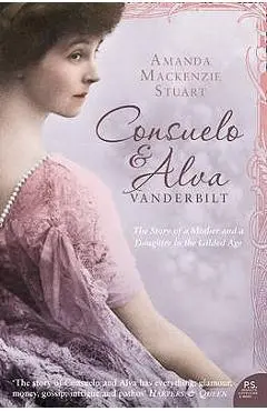 Consuelo and Alva Vanderbilt - Amanda Mackenzie Stuart