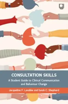 Consultation Skills: A Student Guide to Clinical Communication and Behaviour Change, Paperback/Sarah Shepherd