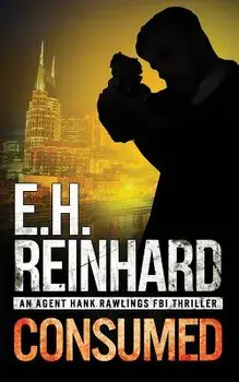 Consumed: An Agent Hank Rawlings FBI Thriller Book 2, Paperback/E. H. Reinhard