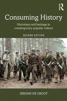 Consuming History. Historians and Heritage in Contemporary Popular Culture, Paperback/Jerome de Groot