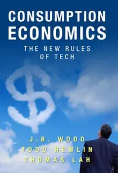 Consumption Economics: The New Rules of Tech, Hardcover/Todd Hewlin