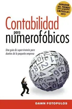 Contabilidad Para Numerof bicos: Una Gu a de Supervivencia Para Propietarios de Peque as Empresas = Accounting for the Numberphobic, Paperback/Dawn Fotopulos