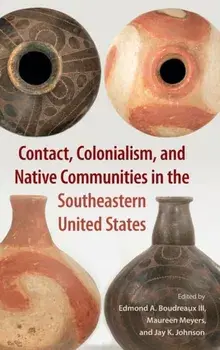 Contact, Colonialism, and Native Communities in the Southeastern United States, Hardcover/Edmond A. Boudreaux