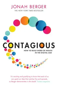 Contagious: How to Build Word of Mouth in the Digital Age/Jonah Berger