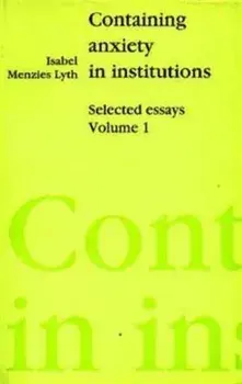 Containing Anxiety in Institutions. Selected Essays, volume 1, Paperback/Isabel E. P. Menzies- Lyth