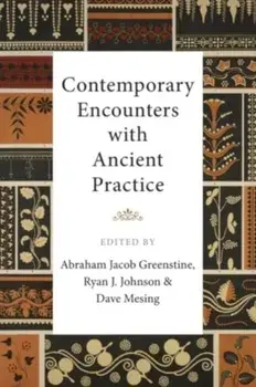 Contemporary Encounters with Ancient Practice, Hardback/***
