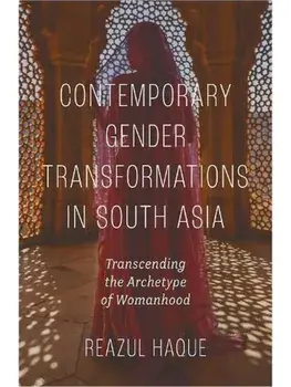 Contemporary Gender Transformations in South Asia. Transcending the Archetype of Womanhood, Hardback/***