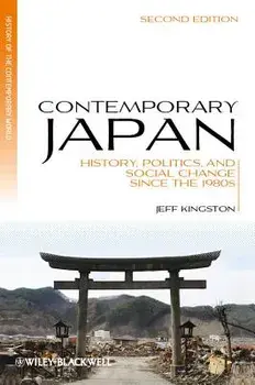 Contemporary Japan: History, Politics, and Social Change Since the 1980s, Paperback/Jeff Kingston