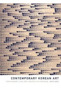 Contemporary Korean Art: Tansaekhwa and the Urgency of Method - Joan Kee