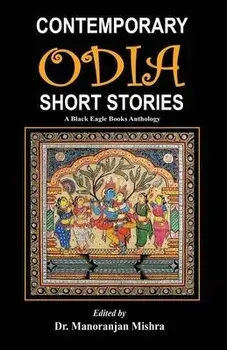 Contemporary Odia Short Stories: A Black Eagle Books Anthology, Paperback/Various Authors