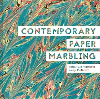 Contemporary Paper Marbling. Design and Technique, Hardback/Lucy McGrath