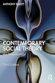 Contemporary Social Theory. An Introduction, 3 New edition, Paperback/Anthony Elliott