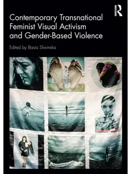 Contemporary Transnational Feminist Visual Activism and Gender-Based Violence, Paperback/***