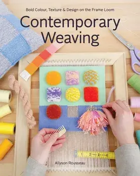 Contemporary Weaving. Bold Colour, Texture & Design on the Frame Loom, Paperback/***