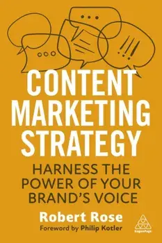 Content Marketing Strategy. Harness the Power of Your Brand's Voice, Paperback/Robert (Chief Strategy Officer) Rose