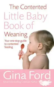 Contented Little Baby Book Of Weaning, Hardcover/Gina Ford
