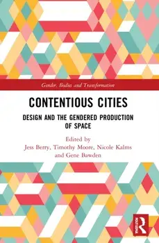 Contentious Cities. Design and the Gendered Production of Space, Paperback/***