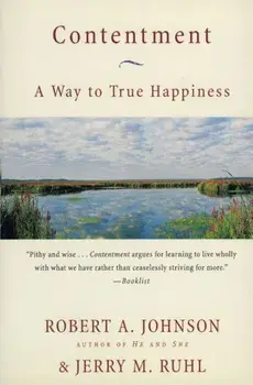 Contentment: A Way to True Happiness, Paperback/Robert A. Johnson