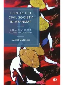 Contested Civil Society in Myanmar. Local Change and Global Recognition, Paperback/***