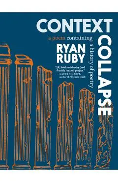 Context Collapse: A Poem Containing a History of Poetry - Ryan Ruby