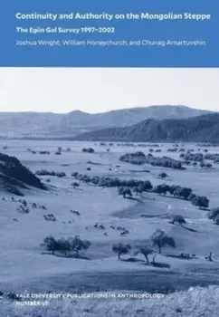 Continuity and Authority on the Mongolian Steppe. The Egiin Gol Survey 1997–2002, Paperback/Chunag Amartuvshin