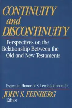 Continuity and Discontinuity: Perspectives on the Relationship Between the Old and New Testaments, Paperback/John S. Feinberg