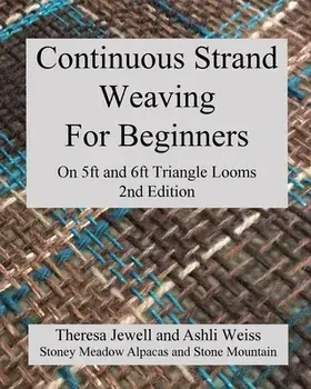 Continuous Strand Weaving For Beginners; On 5ft and 6ft Triangle Looms, Paperback/Theresa Jewell