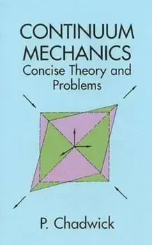 Continuum Mechanics: Concise Theory and Problems, Paperback/P. Chadwick