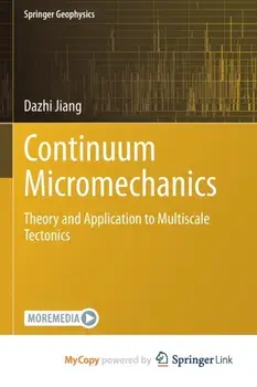 Continuum Micromechanics. Theory and Application to Multiscale Tectonics, Paperback/Jiang Dazhi Jiang