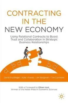Contracting in the New Economy: Using Relational Contracts to Boost Trust and Collaboration in Strategic Business Relationships/David Frydlinger
