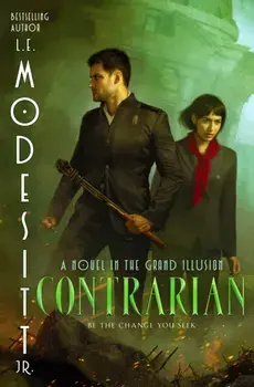 Contrarian. A Novel in the Grand Illusion, Hardback/L E Modesitt