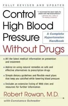 Control High Blood Pressure Without Drugs: A Complete Hypertension Handbook, Paperback/Robert Rowan